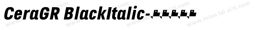 CeraGR BlackItalic字体转换